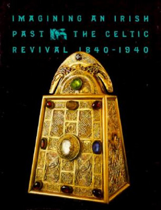 Książka Imagining an Irish Past: The Celtic Revival 1840-1940 Teri Edelstein