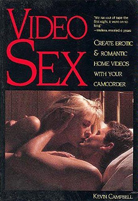Könyv Video Sex: Create Erotic & Romantic Home Videos with Your Camcorder Kevin Campbell