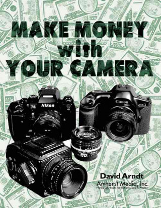 Kniha Make Money with Your Camera David Arndt