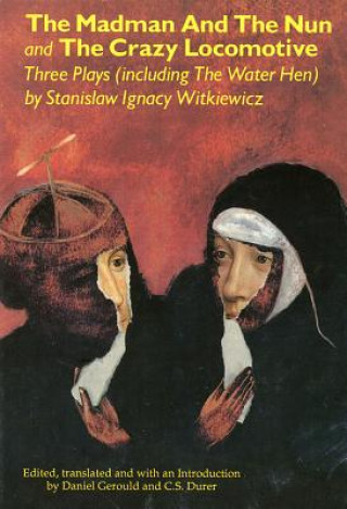 Könyv Madman and the Nun and The Crazy Locomotive Stanislaw Ignacy Witkiewicz
