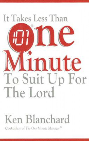 Könyv It Takes Less Than One Minute to Suit Up for the Lord Ken Blanchard