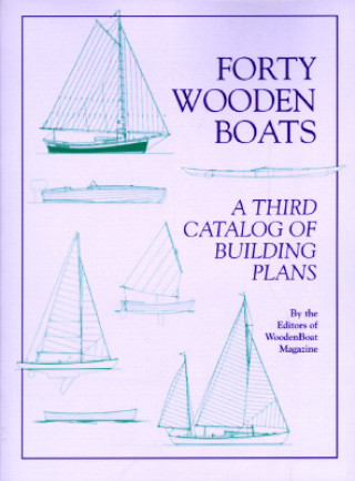 Book Forty Wooden Boats: A Third Catalog of Building Plans Wooden Boat Magazine
