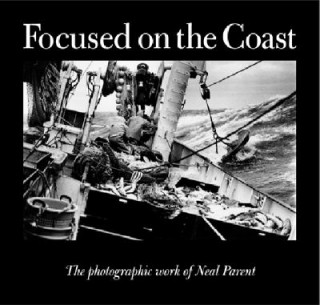Buch Focused on the Coast: The Photographic Work of Neal Parent Neal Parent
