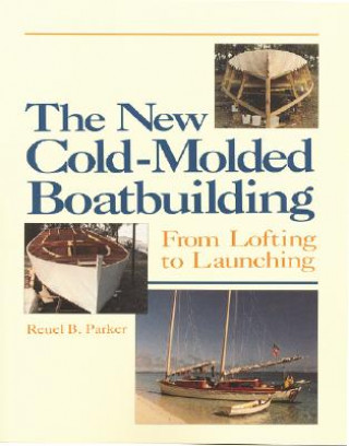 Carte The New Cold-Molded Boatbuilding: From Lofting to Launching Reuel Parker