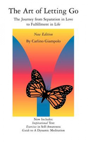Carte The Art of Letting Go: The Journey from Separation in Love to Fulfillment in Life Carlino Giampolo