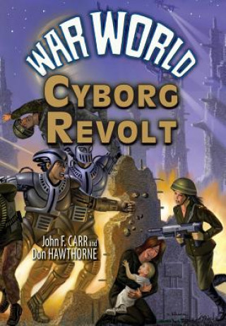 Книга War World: Cyborg Revolt John F. Carr