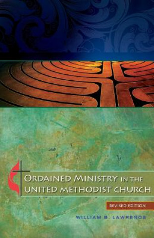 Carte Ordained Ministry in the United Methodist Church William B. Lawrence