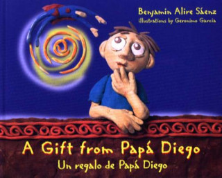 Kniha A Gift from Papa Diego: Un Regalo de Papa Diego Benjamin Alire Saenz