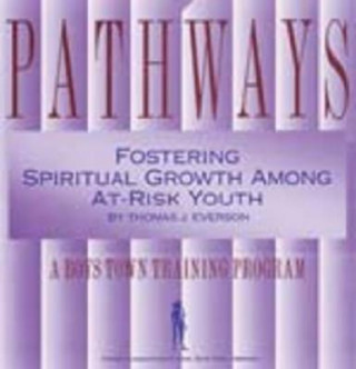 Książka Pathways: Fostering Spiritual Growth Among At-Risk Youth Boys Town Press