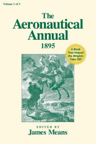 Książka The Aeronautical Annual 1895: A Book That Helped the Wrights Take Off! James Means