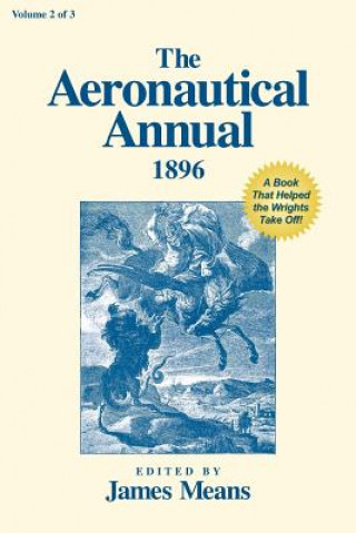 Kniha The Aeronautical Annual 1896: A Book That Helped the Wrights Take Off James Means