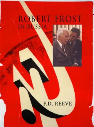 Kniha Robert Frost in Russia F. D. Reeve