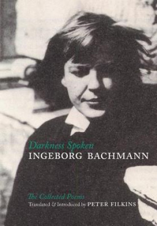 Książka Darkness Spoken: The Collected Poems Ingeborg Bachmann