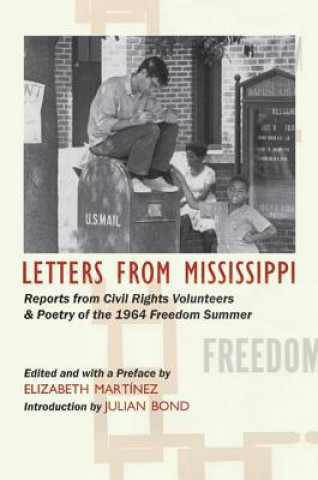 Kniha Letters from Mississippi: Reports from Civil Rights Volunteers and Freedom School Poetry of the 1964 Freedom Summer Julian Bond
