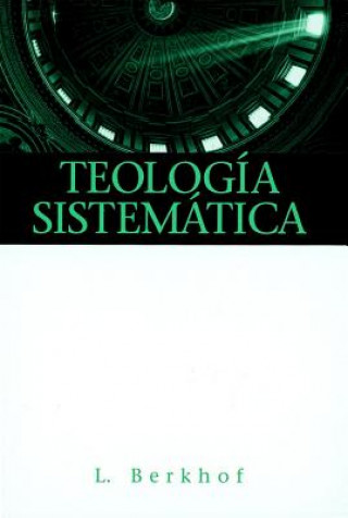 Carte Teologia Sistematica = Systematic Theology Louis Berkhof