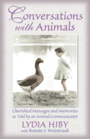 Book Conversations with Animals: Cherished Messages and Memories as Told by an Animal Communicator Lydia Hiby