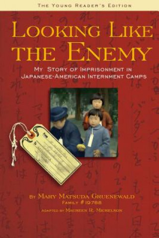 Carte Looking Like the Enemy: My Story of Imprisonment in Japanese-American Internment Camps Mary Matusda Gruenewald