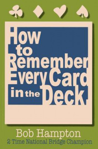 Kniha How to Remember Every Card in the Deck Bob Hampton