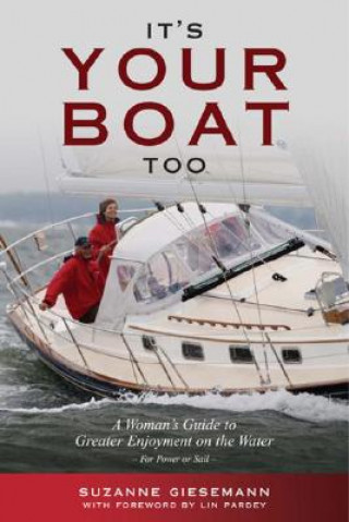 Carte It's Your Boat Too: A Womans Guide to Greater Enjoyment on the Water Suzanne Giesemann