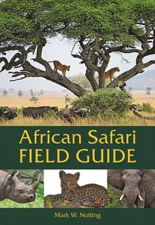 Könyv African Safari Field Guide Mark W. Nolting