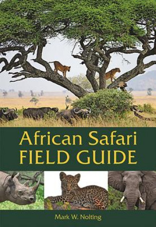 Βιβλίο African Safari Field Guide Mark W. Nolting