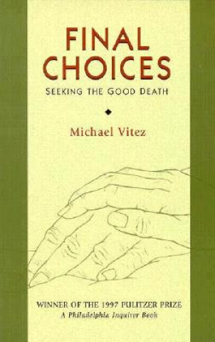 Buch Final Choices: Seeking the Good Death Michael Vitez