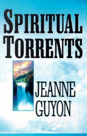 Kniha Spiritual Torrents Jeanne Guyon