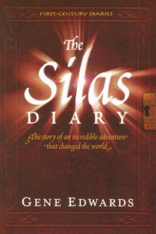 Kniha The Silas Diary: The Story of an Incredible Adventure That Changed the World Gene Edwards