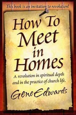 Kniha How to Meet in Homes Gene Edwards