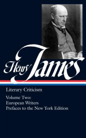 Carte Henry James: Literary Criticism Vol. 2 (Loa #23): European Writers and Prefaces to the New York Edition Henry James