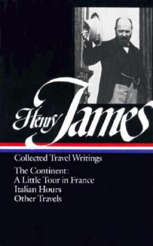 Carte Henry James: Travel Writings 2: The Continent Henry James