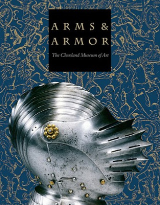 Книга Arms & Armor: The Cleveland Museum of Art Stephen N. Fliegel