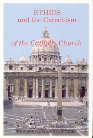 Carte Ethics and the Catechism of the Catholic Church Michael E. Allsopp