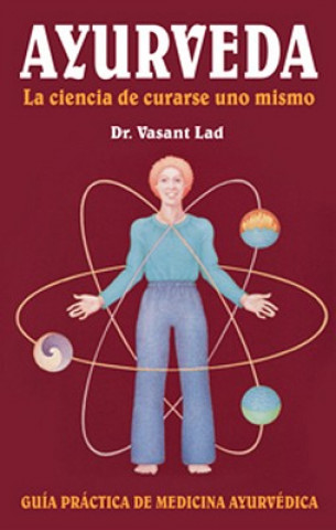 Книга Ayurveda: La Ciencia de Curarse Uno Mismo Vasant Lad