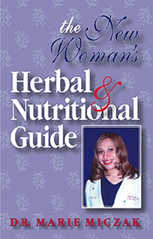 Kniha The New Woman's Herbal & Nutritional Guide Marie Miczak