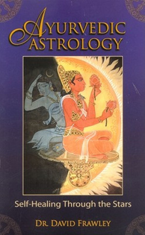 Książka Ayurvedic Astrology: Self-Healing Through the Stars David Frawley