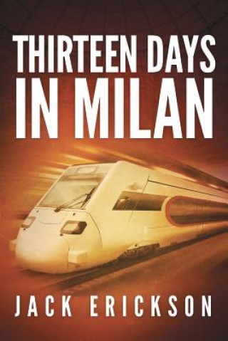 Knjiga Thirteen Days in Milan Jack Erickson