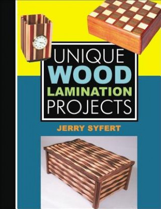 Książka Unique Wood Laminated Projects Jerry Syfert