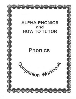 Knjiga Alpha Phonics and How to Tutor Campanion Workbook Barbara J. Simkus