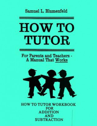 Kniha How to Tutor Workbook for Addition and Subtraction Samuel L. Blumenfeld