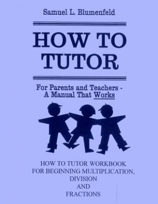 Book How to Tutor Workbook for Multiplication, Division and Fractions Samuel L. Blumenfeld