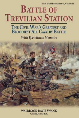 Kniha Battle of Trevilian Station: The Civil War's Greatest and Bloodiest All Cavalry Battle, with Eyewitness Memoirs Walbrook Davis Swank