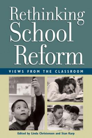 Könyv Rethinking School Reform: Views from the Classroom Linda Christensen