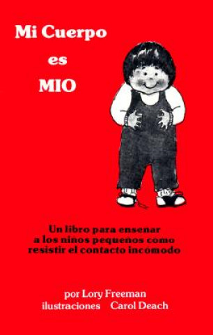 Kniha Mi Cuerpo Es Mio: Un Libro Para Ensenenar a Los Ninos Chicos Como Resistir El Contacto Incomodo Lory Freeman