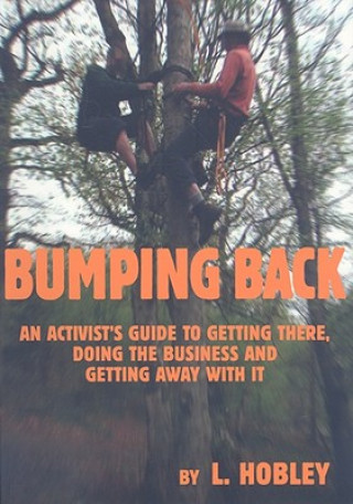 Book Bumping Back: An Activist's Guide to Getting There, Doing the Business and Getting Away with It L. Hobley