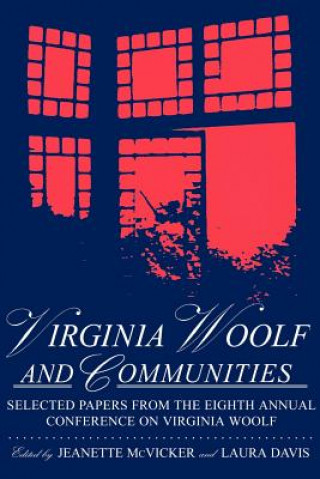 Buch Virginia Woolf & Communities: Selected Papers from the Eighth Annual Conference on Virginia Woolf, Saint Louis University, Saint Louis, Missouri, Ju Jeanette McVicker