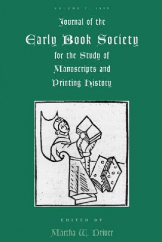 Carte Journal of the Early Book Society: For the Study of Manuscripts and Printing History Martha W. Driver