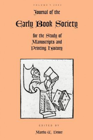 Carte Journal of the Early Book Society for the Study of Manuscripts and Printing History Vol.5 Martha W. Driver
