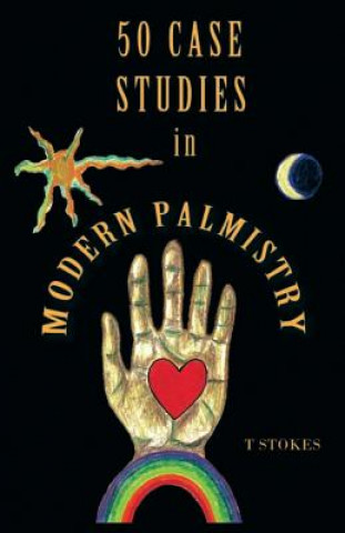 Kniha 50 Case Studies in Modern Palmistry T. Stokes