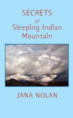 Kniha Secrets of Sleeping Indian Mountain Jana Nolan